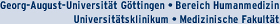 Georg-August-Universität 
Göttingen - Bereich Humanmedizin Universitätsklinikum - 
Medizinische Fakultät